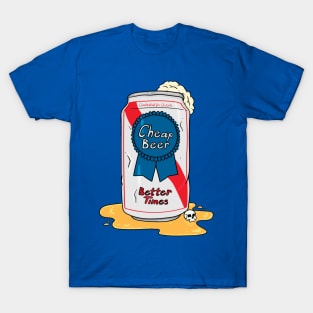 Cheap Beer, Better Times T-Shirt